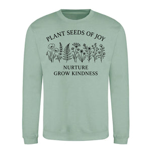 Plant Seeds Of Joy Wildflower Quote Unisex Sweatshirt