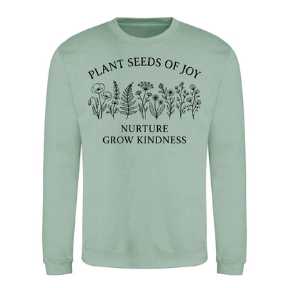 Plant Seeds Of Joy Wildflower Quote Unisex Sweatshirt