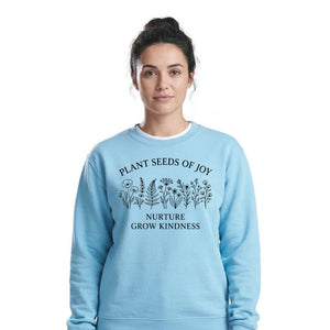 Plant Seeds Of Joy Wildflower Quote Unisex Sweatshirt