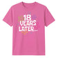 Playful 18 Years Later Flower 18 Birthday Unisex T-Shirt
