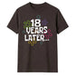 Playful 18 Years Later Flower 18 Birthday Unisex T-Shirt