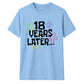 Playful 18 Years Later Flower 18 Birthday Unisex T-Shirt