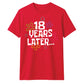 Playful 18 Years Later Flower 18 Birthday Unisex T-Shirt