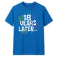 Playful 18 Years Later Flower 18 Birthday Unisex T-Shirt