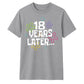 Playful 18 Years Later Flower 18 Birthday Unisex T-Shirt