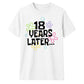 Playful 18 Years Later Flower 18 Birthday Unisex T-Shirt
