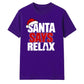 Funny santa says relax typography Christmas Unisex T-Shirt