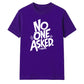 Witty Sarcastic No One Asked Slogan Print Unisex T-Shirt