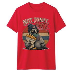 Not Today Mate Retro Unisex T-Shirt