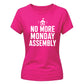 Retro No More Monday Assembly School Leavers Ladies Fit T-Shirt