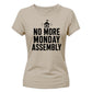 Retro No More Monday Assembly School Leavers Ladies Fit T-Shirt