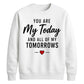 Romantic Couples My Today For him For her gift sweatshirt