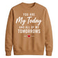 Romantic Couples My Today For him For her gift sweatshirt