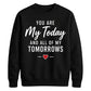 Romantic Couples My Today For him For her gift sweatshirt