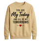 Romantic Couples My Today For him For her gift sweatshirt