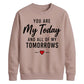 Romantic Couples My Today For him For her gift sweatshirt