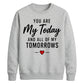Romantic Couples My Today For him For her gift sweatshirt