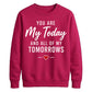 Romantic Couples My Today For him For her gift sweatshirt