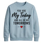 Romantic Couples My Today For him For her gift sweatshirt