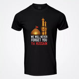 We Will Never Forget Ya Hussain (AS) T-Shirt, Ashura 10th Muharram Shirt, Karbala Tribute, Mourning Tee