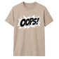 Classic Pop Art Comic Splash Oops Slogan Unisex T-Shirt