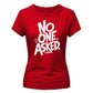 Sarcastic No One Asked Statement Graphic ladies fit T-Shirt