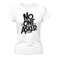 Sarcastic No One Asked Statement Graphic ladies fit T-Shirt