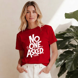 Sarcastic No One Asked Statement Graphic ladies fit T-Shirt