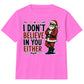 Sarcastic Santa I Dont Believe Quote Christmas Kids T-Shirt