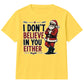 Sarcastic Santa I Dont Believe Quote Christmas Kids T-Shirt