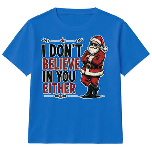 Sarcastic Santa I Dont Believe Quote Christmas Kids T-Shirt