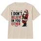 Sarcastic Santa I Dont Believe Quote Christmas Kids T-Shirt