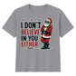 Sarcastic Santa I Dont Believe Quote Christmas Kids T-Shirt