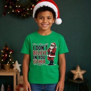 Sarcastic Santa I Dont Believe Quote Christmas Kids T-Shirt