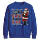 Sarcastic Santa Slogan Print Christmas Unisex Sweatshirt