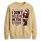 Sarcastic Santa Slogan Print Christmas Unisex Sweatshirt