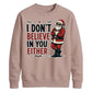 Sarcastic Santa Slogan Print Christmas Unisex Sweatshirt