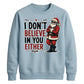 Sarcastic Santa Slogan Print Christmas Unisex Sweatshirt