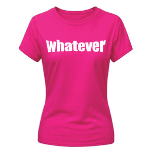 Sassy Bold Whatever Typography Print ladies fit T-Shirt