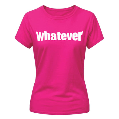 Sassy Bold Whatever Typography Print ladies fit T-Shirt