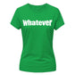 Sassy Bold Whatever Typography Print ladies fit T-Shirt