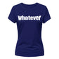 Sassy Bold Whatever Typography Print ladies fit T-Shirt