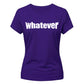 Sassy Bold Whatever Typography Print ladies fit T-Shirt