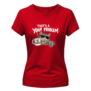 Sassy cool cat problem quote Funny memes ladies t-shirt