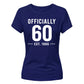 60th Birthday Gift Ladies Tshirt Officially 60 Est 1966