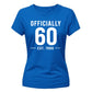 60th Birthday Gift Ladies Tshirt Officially 60 Est 1966