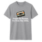 Retro Unisex T-Shirt Please Be Patient Im From The 1900s