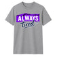 Charming Sleepy Always Tired Block Slogan Unisex T-Shirt