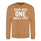 Start With One Small Step Quote Unisex Sweatshirt