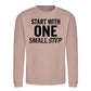 Start With One Small Step Quote Unisex Sweatshirt